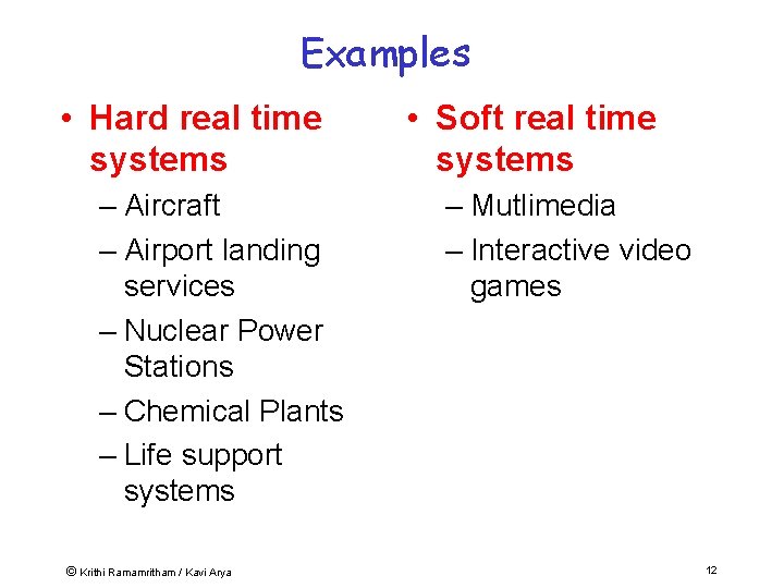 Examples • Hard real time systems – Aircraft – Airport landing services – Nuclear