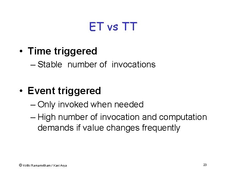 ET vs TT • Time triggered – Stable number of invocations • Event triggered