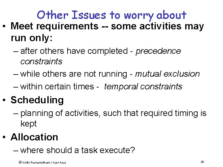 Other Issues to worry about • Meet requirements -- some activities may run only: