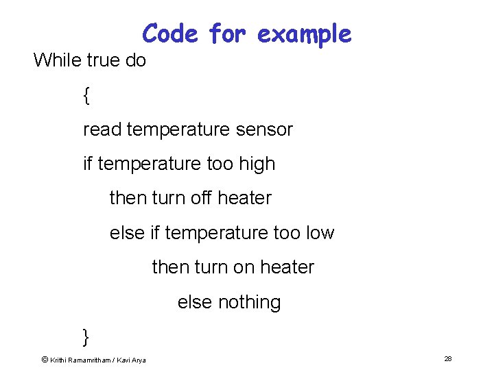 Code for example While true do { read temperature sensor if temperature too high
