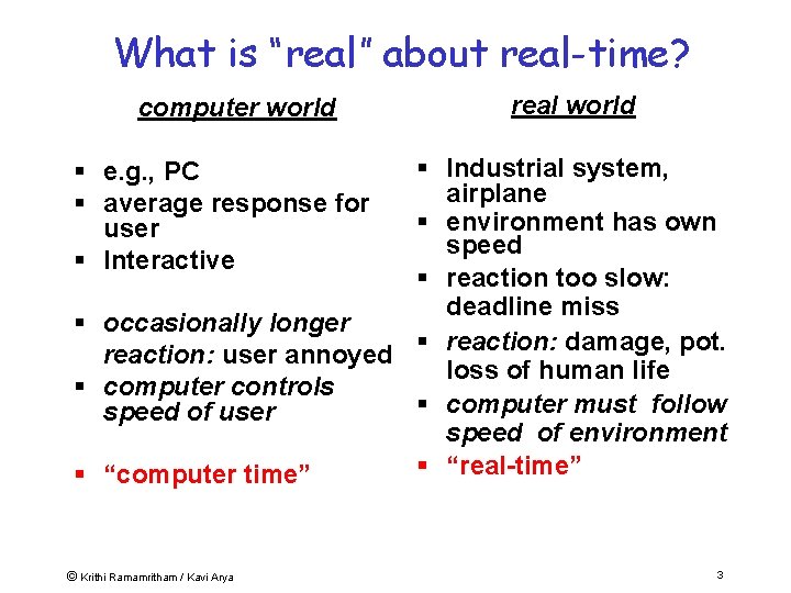 What is “real” about real-time? computer world real world § Industrial system, airplane §