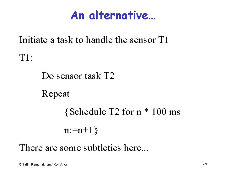 An alternative… Initiate a task to handle the sensor T 1: Do sensor task