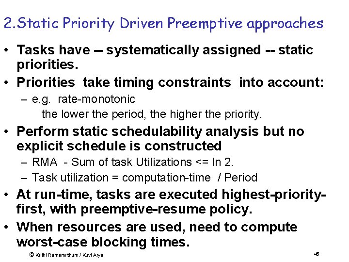 2. Static Priority Driven Preemptive approaches • Tasks have -- systematically assigned -- static