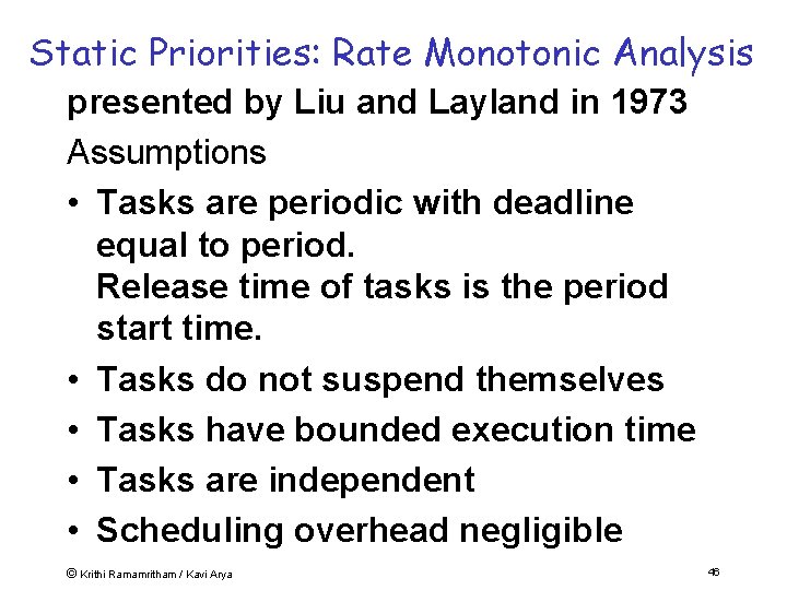 Static Priorities: Rate Monotonic Analysis presented by Liu and Layland in 1973 Assumptions •