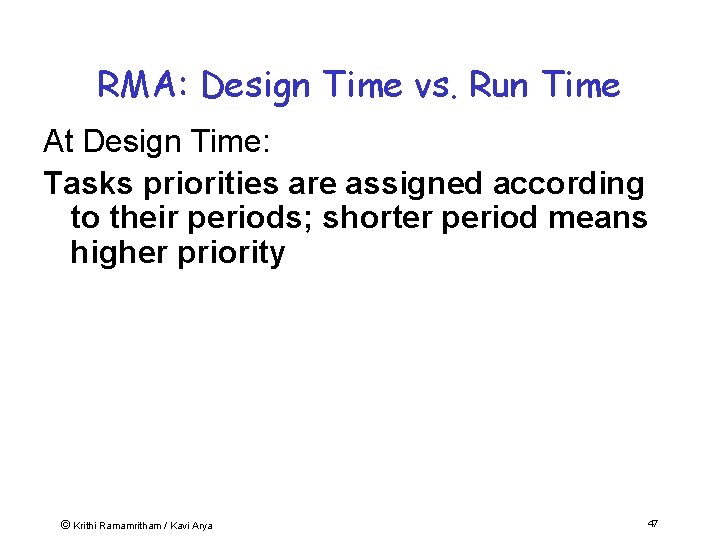 RMA: Design Time vs. Run Time At Design Time: Tasks priorities are assigned according