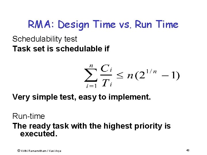 RMA: Design Time vs. Run Time Schedulability test Task set is schedulable if Very