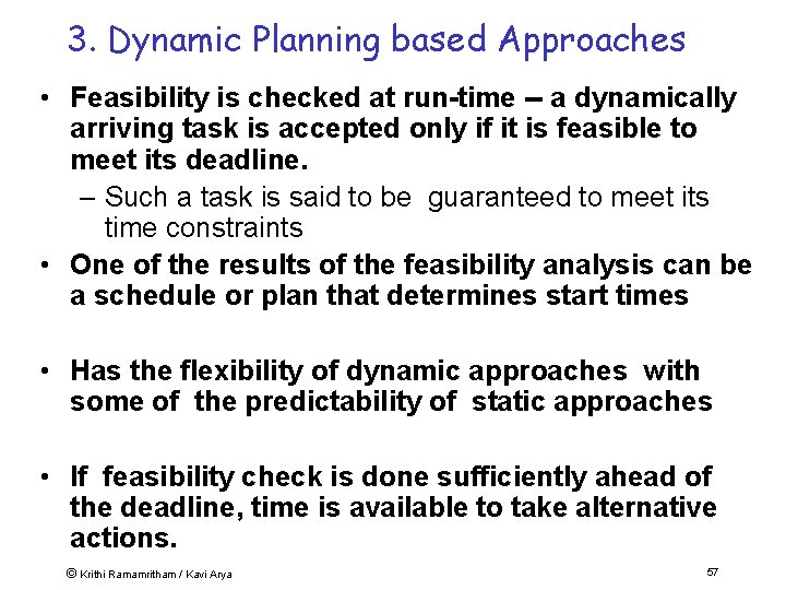 3. Dynamic Planning based Approaches • Feasibility is checked at run-time -- a dynamically