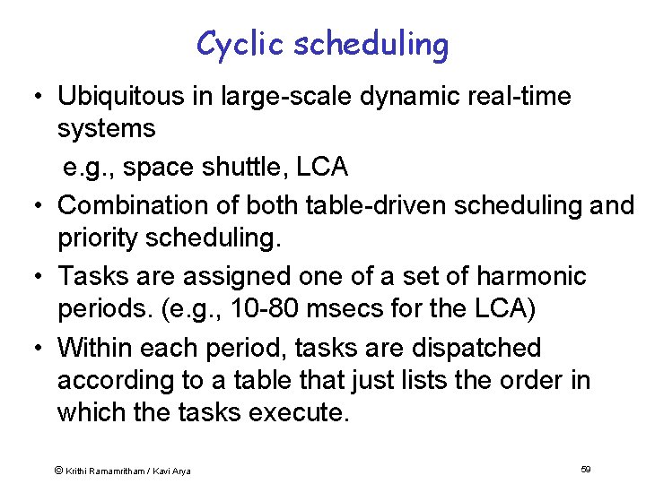 Cyclic scheduling • Ubiquitous in large-scale dynamic real-time systems e. g. , space shuttle,