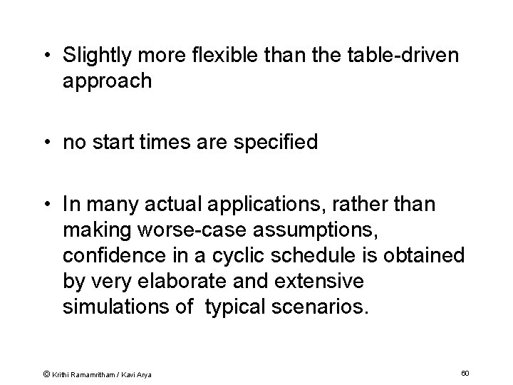  • Slightly more flexible than the table-driven approach • no start times are