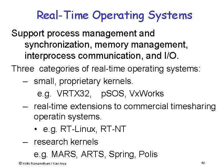 Real-Time Operating Systems Support process management and synchronization, memory management, interprocess communication, and I/O.