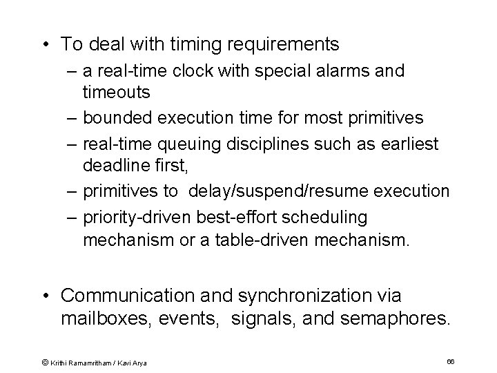  • To deal with timing requirements – a real-time clock with special alarms