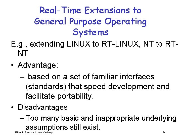 Real-Time Extensions to General Purpose Operating Systems E. g. , extending LINUX to RT-LINUX,