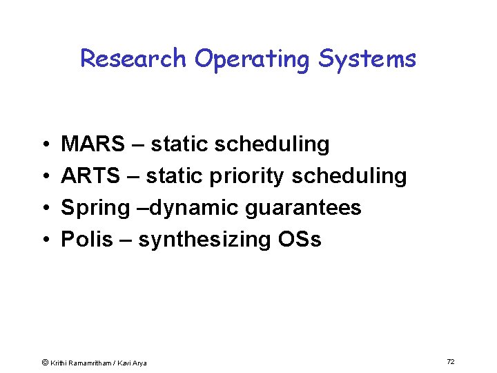 Research Operating Systems • • MARS – static scheduling ARTS – static priority scheduling