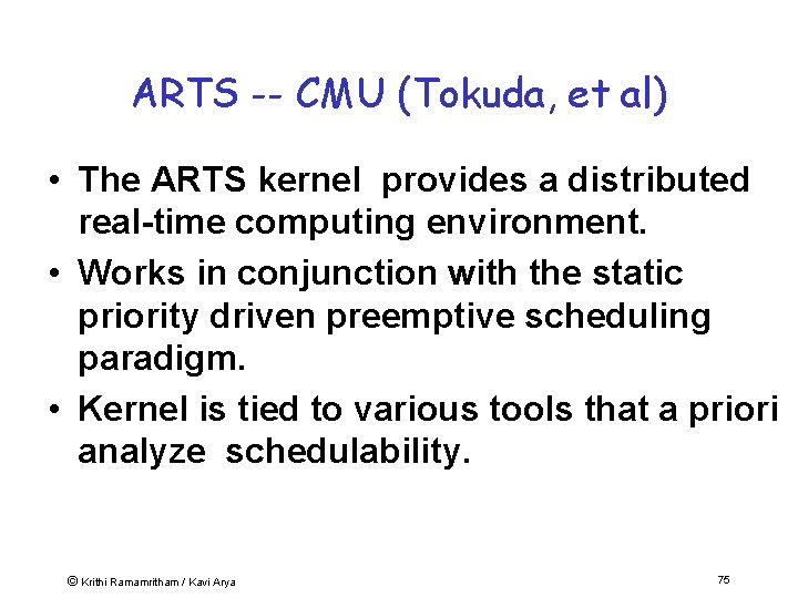 ARTS -- CMU (Tokuda, et al) • The ARTS kernel provides a distributed real-time