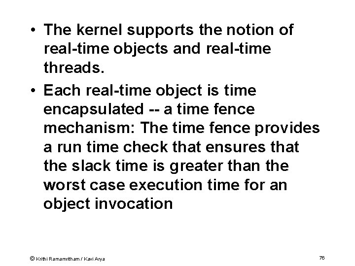  • The kernel supports the notion of real-time objects and real-time threads. •