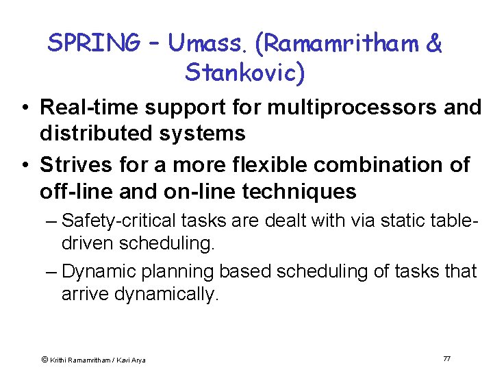 SPRING – Umass. (Ramamritham & Stankovic) • Real-time support for multiprocessors and distributed systems