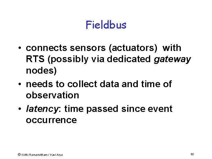 Fieldbus • connects sensors (actuators) with RTS (possibly via dedicated gateway nodes) • needs