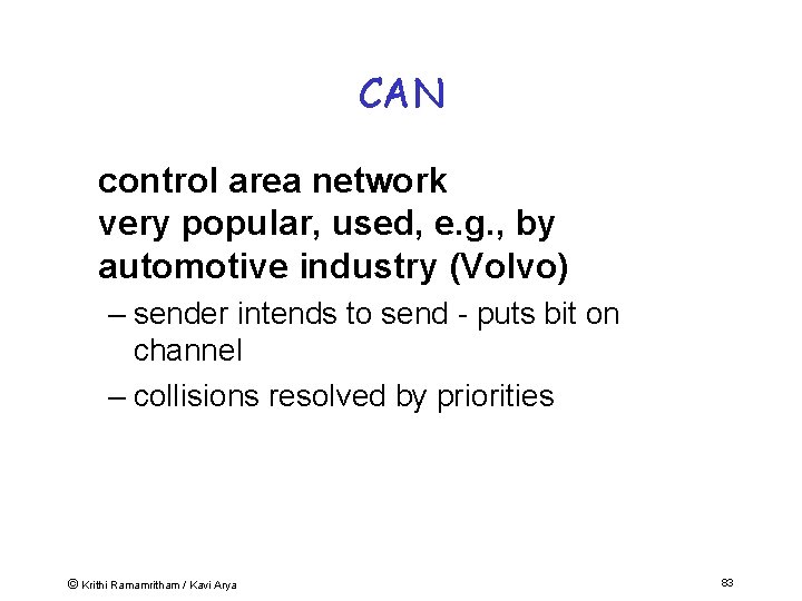 CAN control area network very popular, used, e. g. , by automotive industry (Volvo)