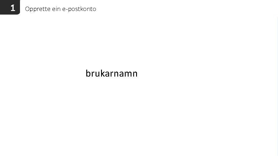 1 Opprette ein e-postkonto brukarnamn 