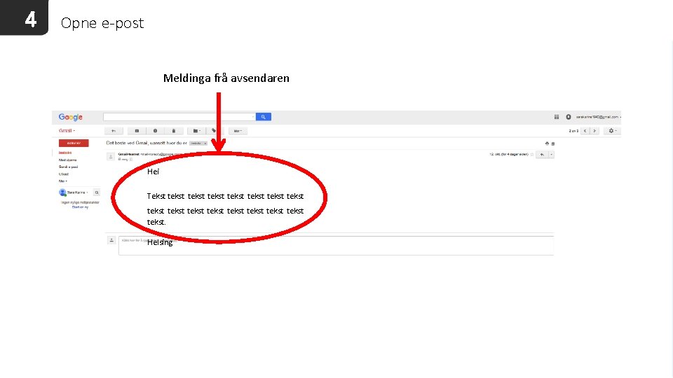4 Opne e-post Meldinga frå avsendaren Hei Tekst tekst tekst tekst tekst. Helsing 