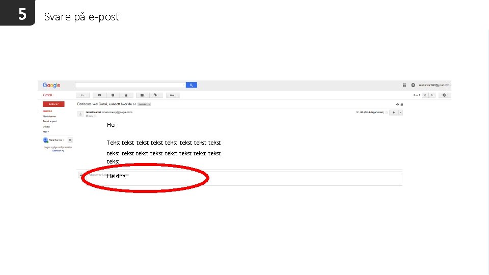 5 Svare på e-post Hei Tekst tekst tekst tekst tekst. Helsing 