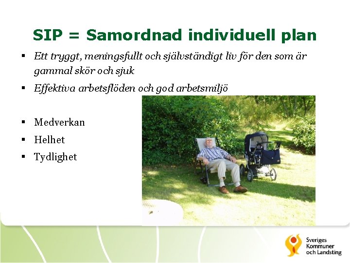 SIP = Samordnad individuell plan § Ett tryggt, meningsfullt och självständigt liv för den