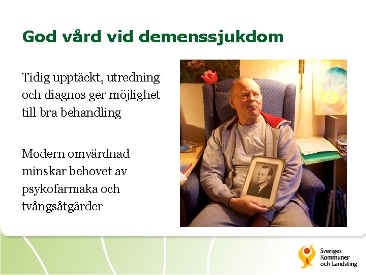 God vård vid demenssjukdom Tidig upptäckt, utredning och diagnos ger möjlighet till bra behandling