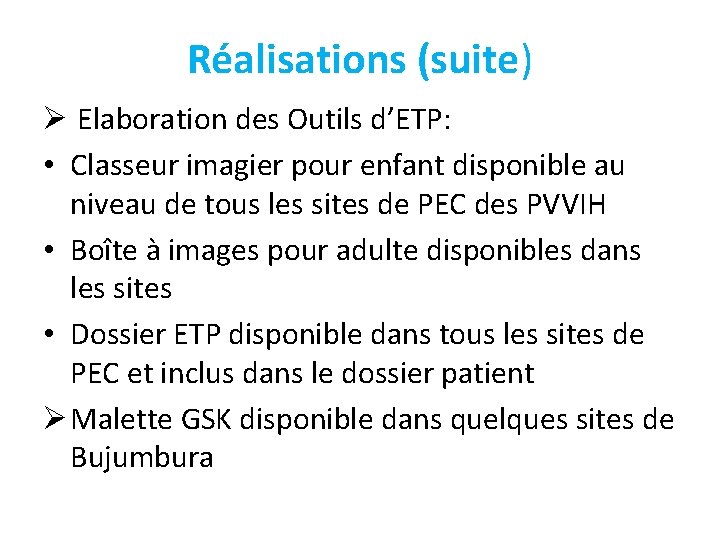 Réalisations (suite) Ø Elaboration des Outils d’ETP: • Classeur imagier pour enfant disponible au