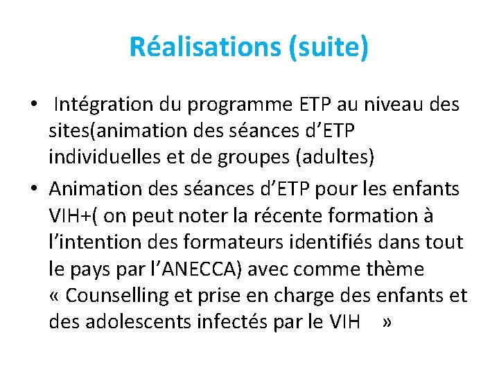 Réalisations (suite) • Intégration du programme ETP au niveau des sites(animation des séances d’ETP