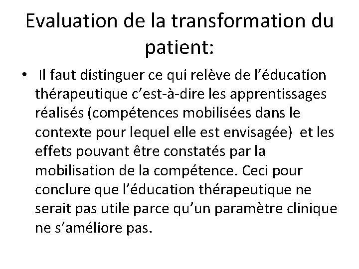 Evaluation de la transformation du patient: • Il faut distinguer ce qui relève de