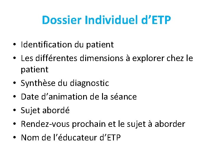 Dossier Individuel d’ETP • Identification du patient • Les différentes dimensions à explorer chez