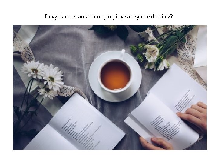 Duygularınızı anlatmak için şiir yazmaya ne dersiniz? 