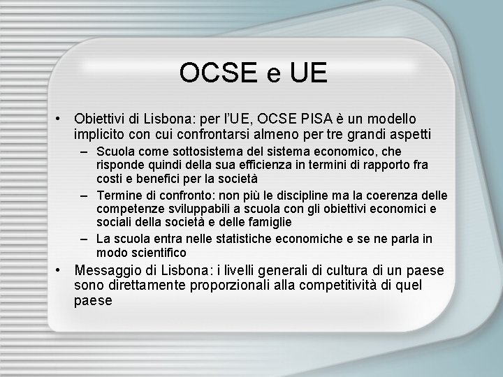 OCSE e UE • Obiettivi di Lisbona: per l’UE, OCSE PISA è un modello