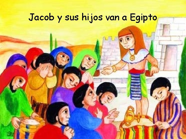 Jacob y sus hijos van a Egipto 