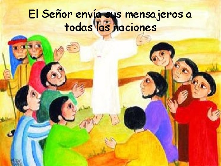 El Señor envía sus mensajeros a todas las naciones 
