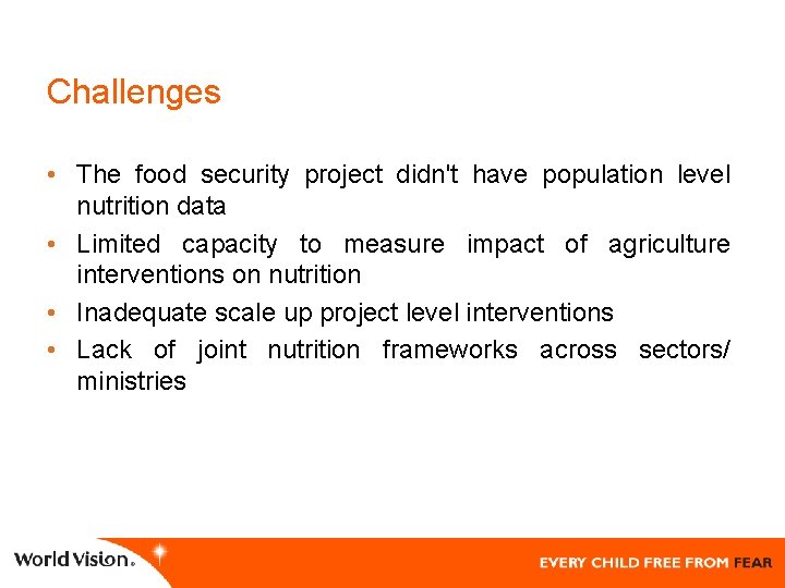 Challenges • The food security project didn't have population level nutrition data • Limited