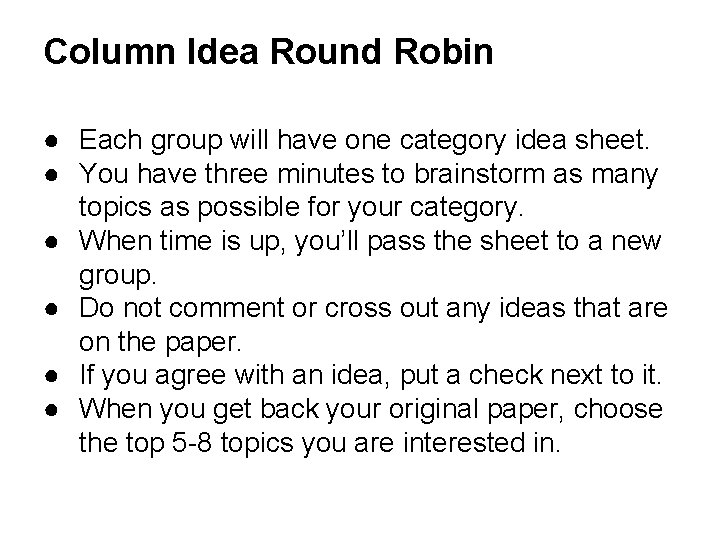 Column Idea Round Robin ● Each group will have one category idea sheet. ●