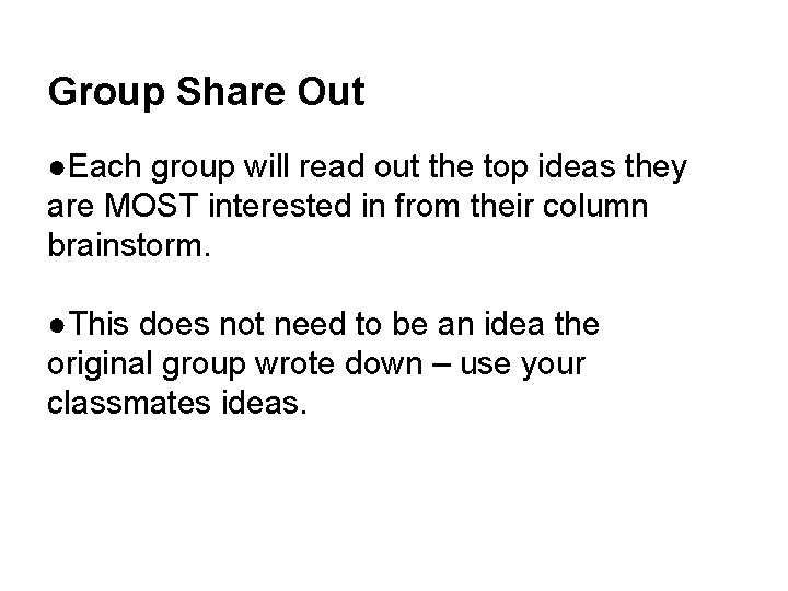 Group Share Out ●Each group will read out the top ideas they are MOST