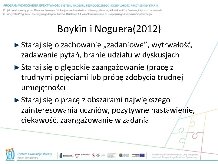 Boykin i Noguera(2012) Staraj się o zachowanie „zadaniowe”, wytrwałość, zadawanie pytań, branie udziału w