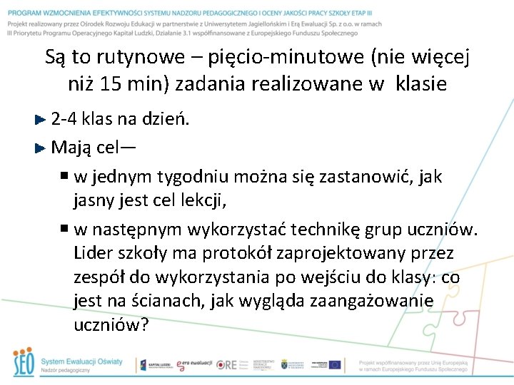 Są to rutynowe – pięcio-minutowe (nie więcej niż 15 min) zadania realizowane w klasie