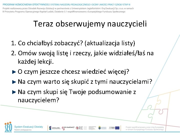 Teraz obserwujemy nauczycieli 1. Co chciałbyś zobaczyć? (aktualizacja listy) 2. Omów swoją listę i