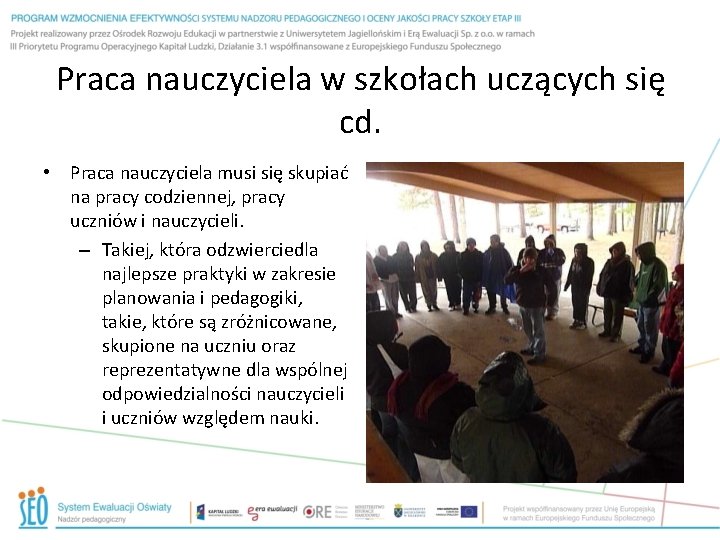 Praca nauczyciela w szkołach uczących się cd. • Praca nauczyciela musi się skupiać na