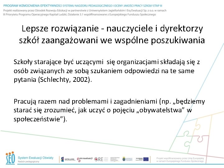 Lepsze rozwiązanie - nauczyciele i dyrektorzy szkół zaangażowani we wspólne poszukiwania Szkoły starające być