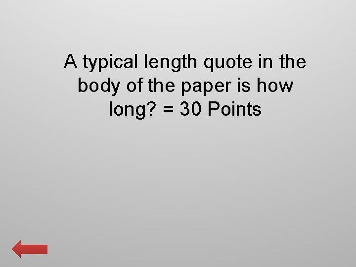 A typical length quote in the body of the paper is how long? =