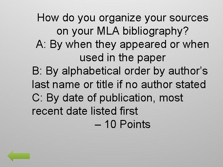 How do you organize your sources on your MLA bibliography? A: By when they