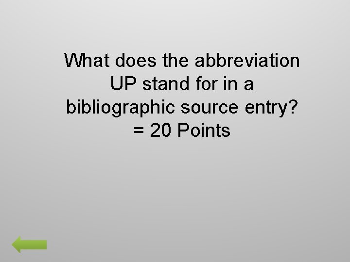 What does the abbreviation UP stand for in a bibliographic source entry? = 20