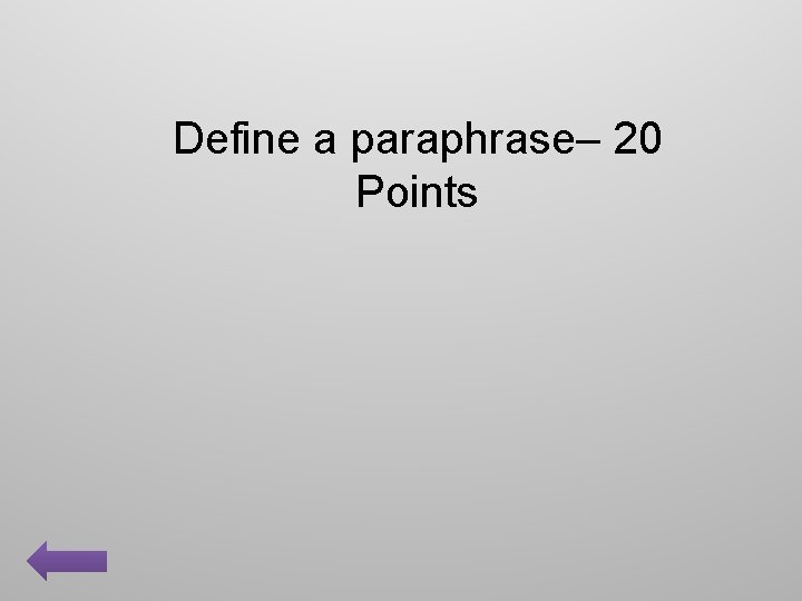 Define a paraphrase– 20 Points 