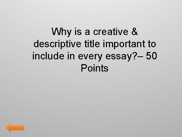 Why is a creative & descriptive title important to include in every essay? –