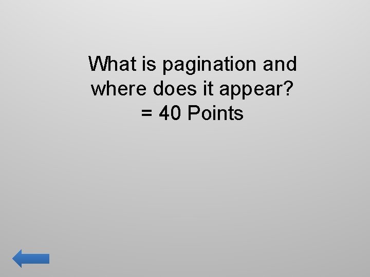 What is pagination and where does it appear? = 40 Points 