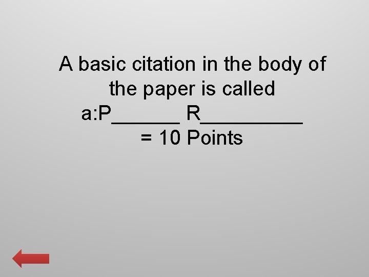A basic citation in the body of the paper is called a: P______ R_____